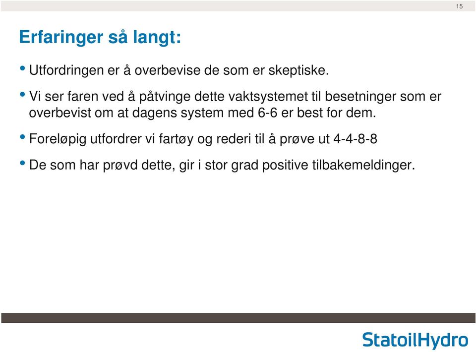 om at dagens system med 6-6 er best for dem.