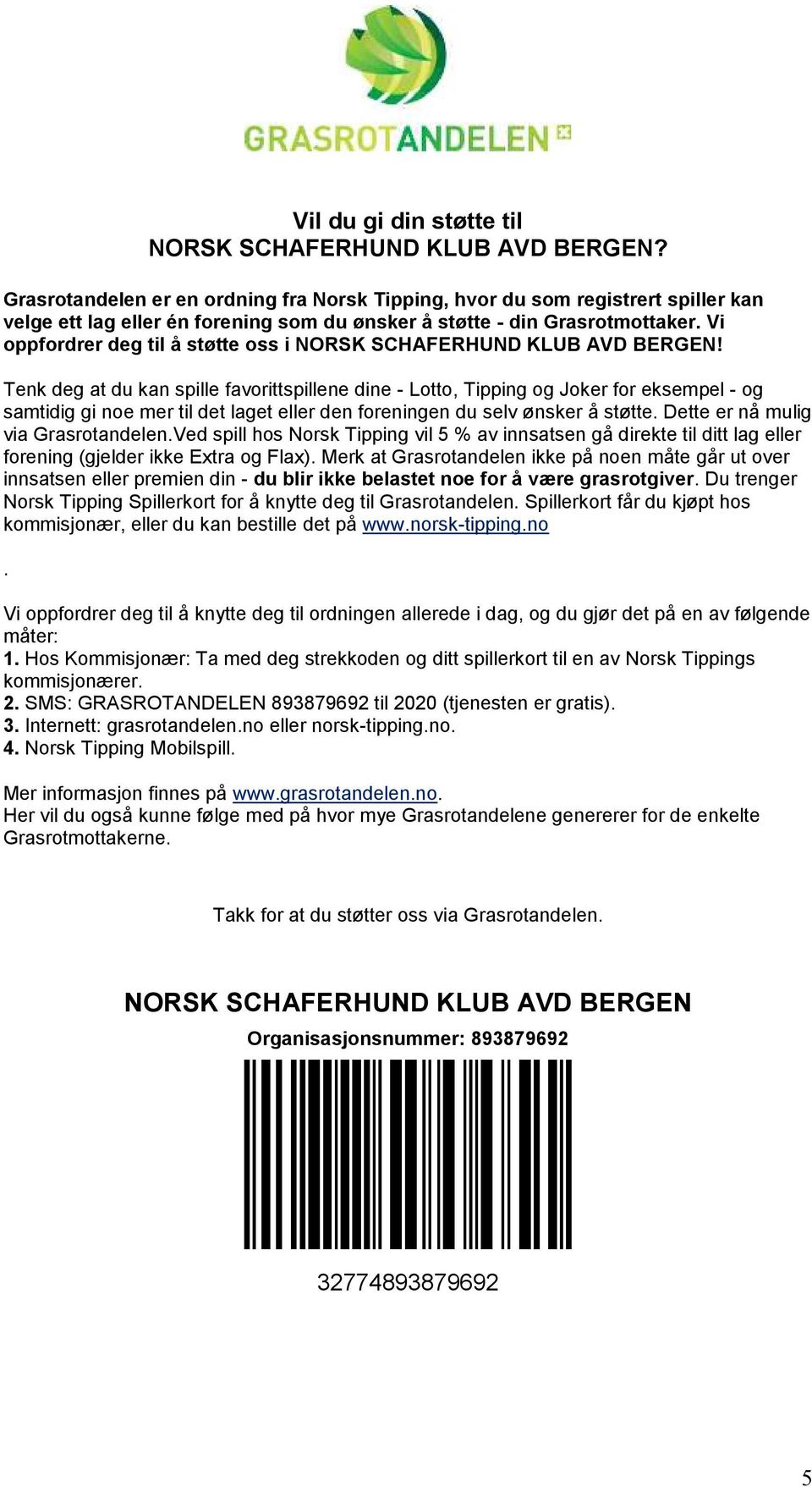 Vi oppfordrer deg til å støtte oss i NORSK SCHAFERHUND KLUB AVD BERGEN!