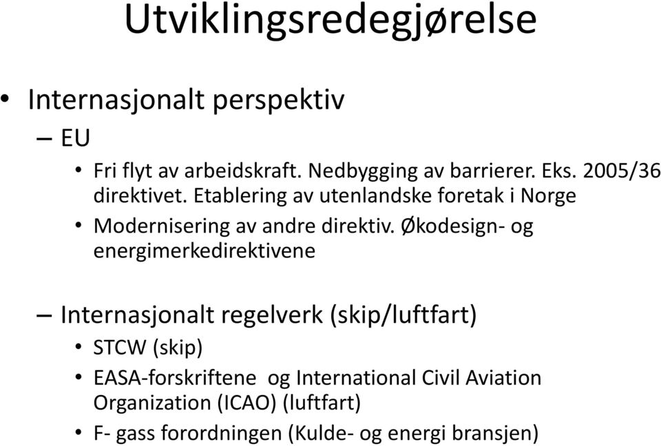 Økodesign- og energimerkedirektivene Internasjonalt regelverk (skip/luftfart) STCW (skip)