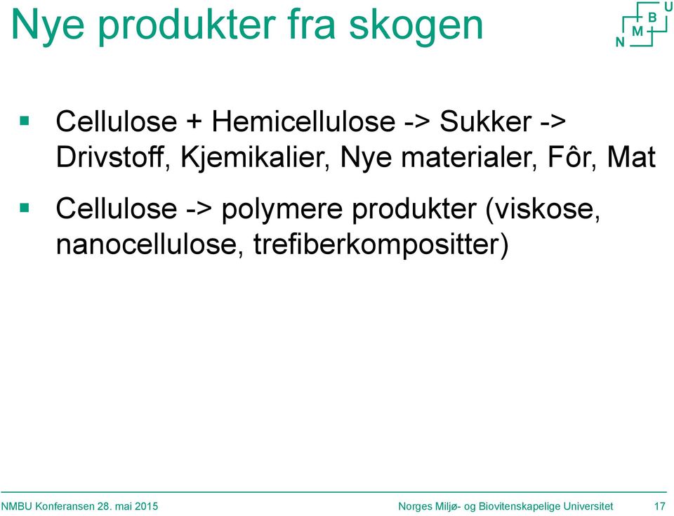 Cellulose -> polymere produkter (viskose, nanocellulose,
