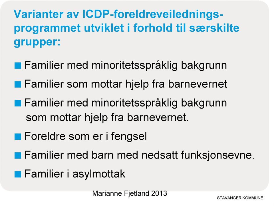 Familier med minoritetsspråklig bakgrunn som mottar hjelp fra barnevernet.