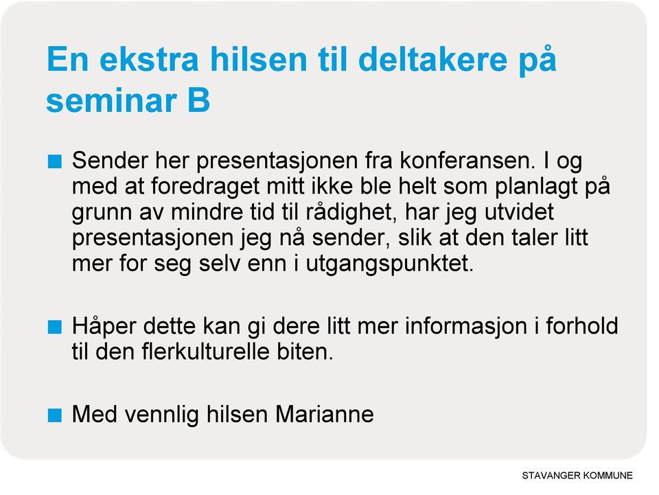 utvidet presentasjonen jeg nå sender, slik at den taler litt mer for seg selv enn i utgangspunktet.