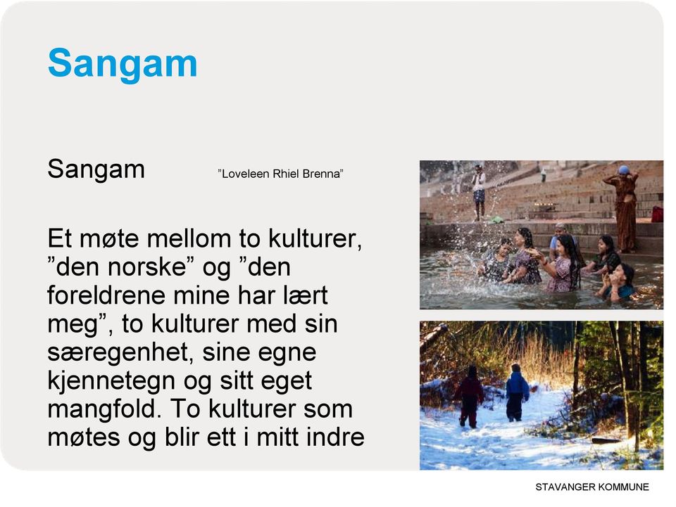 to kulturer med sin særegenhet, sine egne kjennetegn og