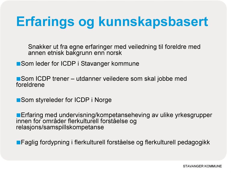 styreleder for ICDP i Norge Erfaring med undervisning/kompetanseheving av ulike yrkesgrupper innen for områder