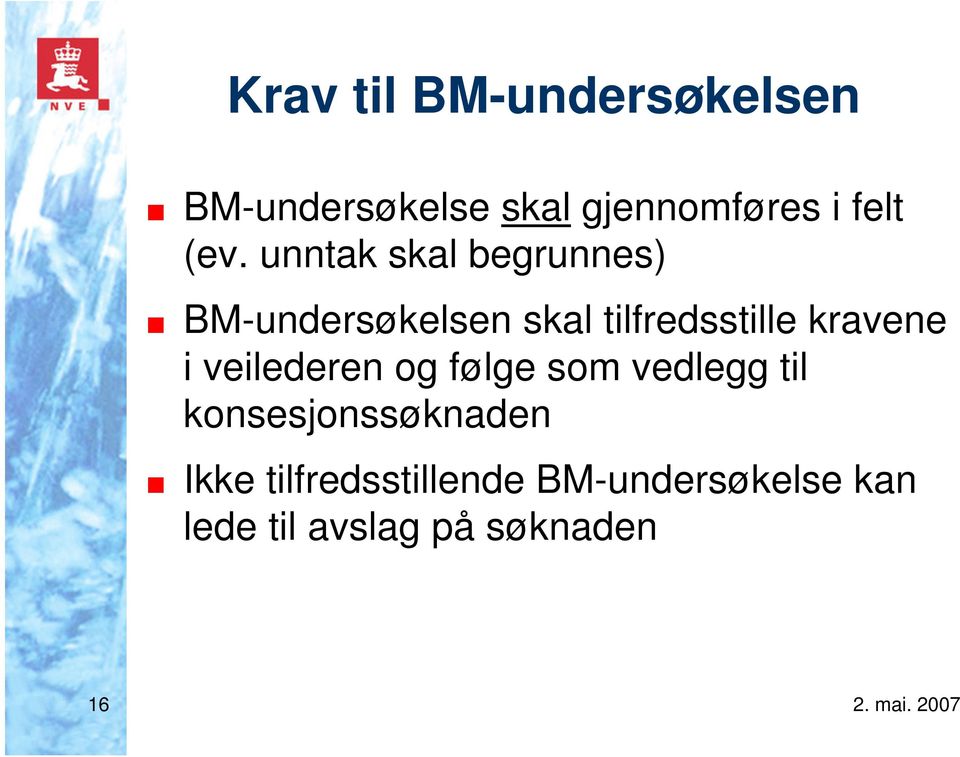 kravene i veilederen og følge som vedlegg til konsesjonssøknaden