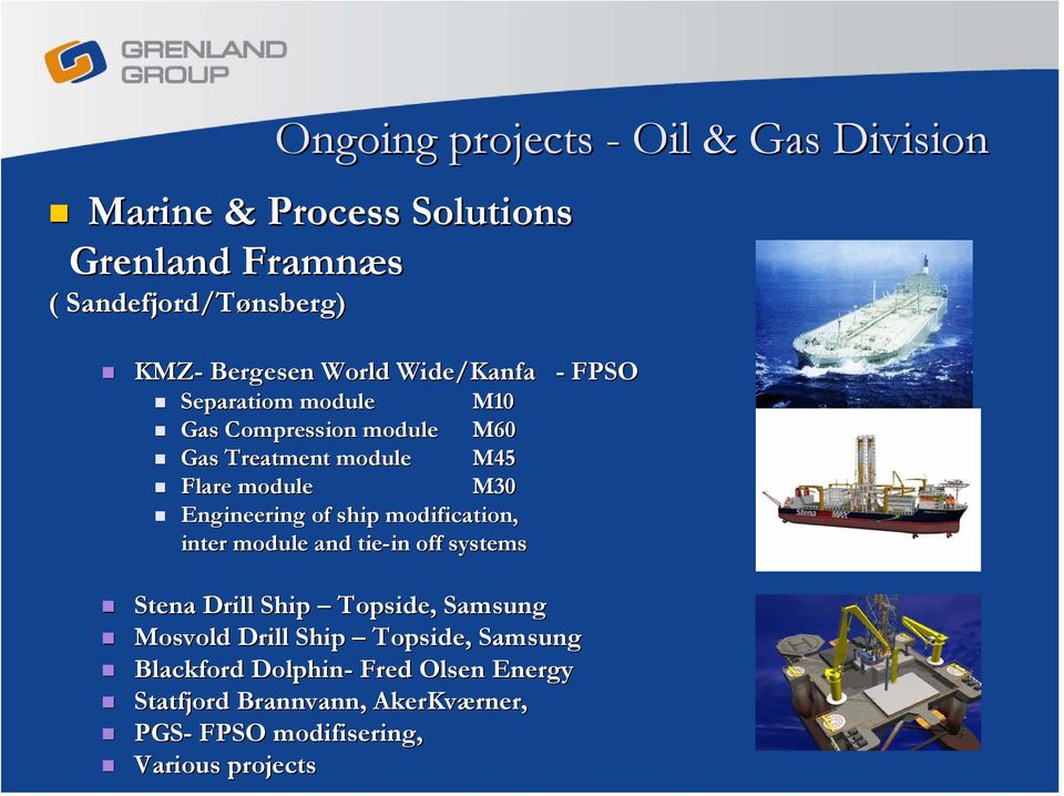 Engineering of ship modification, inter module and tie-in in off systems - FPSO Stena Drill Ship Topside, Samsung Mosvold