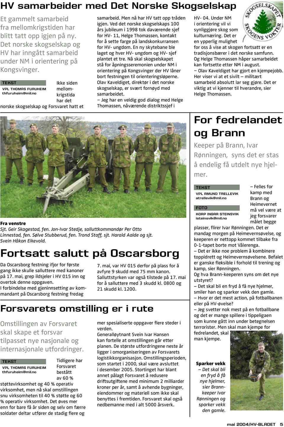 no har det norske skogselskap og Forsvaret hatt et samarbeid. Men nå har HV tatt opp tråden igjen.