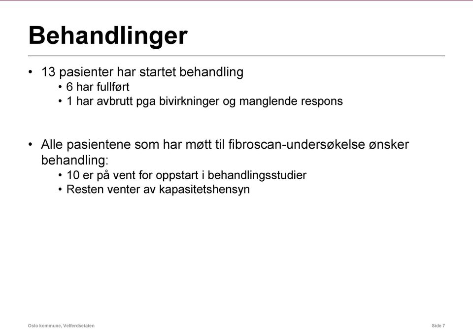 til fibroscan-undersøkelse ønsker behandling: 10 er på vent for oppstart i