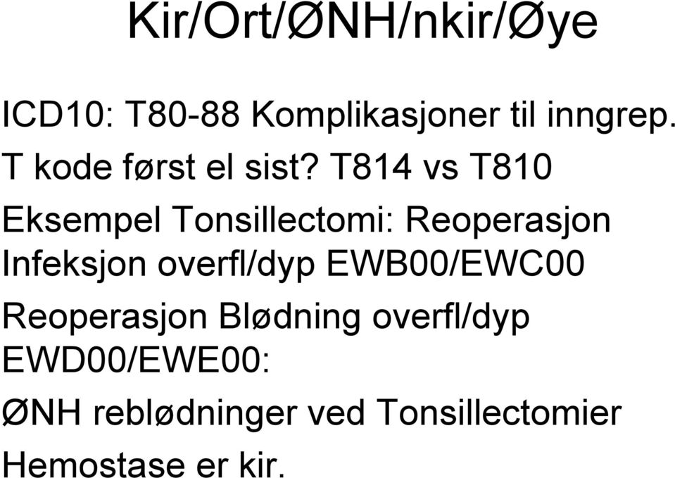 T814 vs T810 Eksempel Tonsillectomi: Reoperasjon Infeksjon