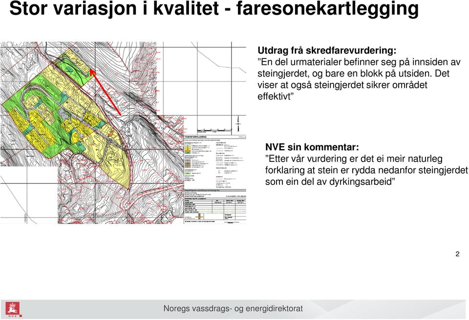 Det viser at også steingjerdet sikrer området effektivt NVE sin kommentar: Etter vår