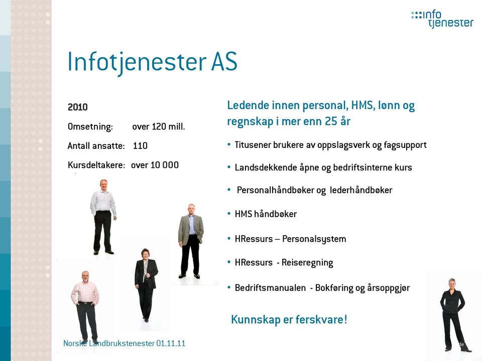 25 år Titusener brukere av oppslagsverk og fagsupport Landsdekkende åpne og bedriftsinterne kurs