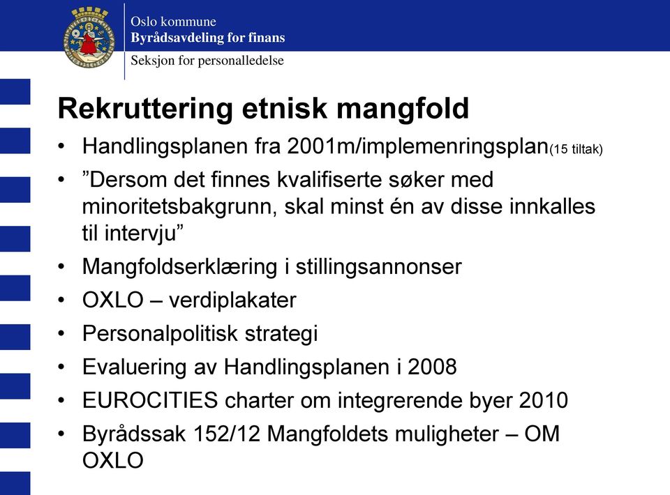 intervju Mangfoldserklæring i stillingsannonser OXLO verdiplakater Personalpolitisk strategi Evaluering av