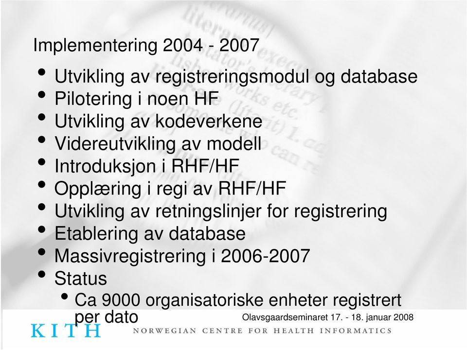 i regi av RHF/HF Utvikling av retningslinjer for registrering Etablering av database