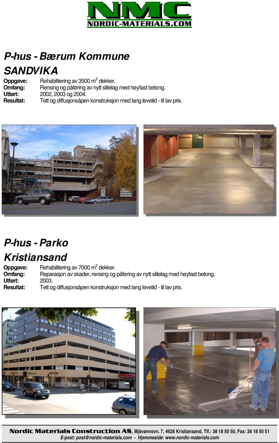 P-hus - Parko Kristiansand Oppgave: Rehabilitering av 7000 m 2