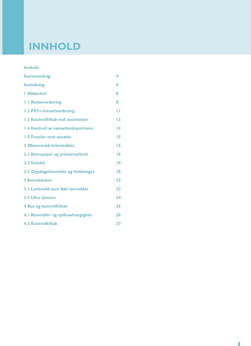 1 Korrupsjon og prissamarbeid 2.2 Svindel 2.3 Oppdagelsesrisiko og holdninger 3 Anmeldelser 3.