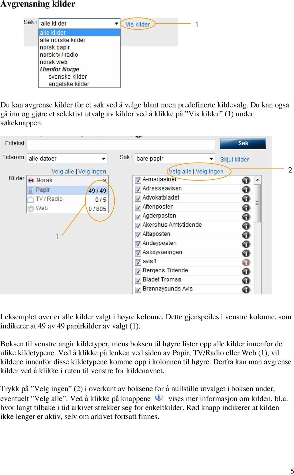 Dette gjenspeiles i venstre kolonne, som indikerer at 49 av 49 papirkilder av valgt (). Boksen til venstre angir kildetyper, mens boksen til høyre lister opp alle kilder innenfor de ulike kildetypene.