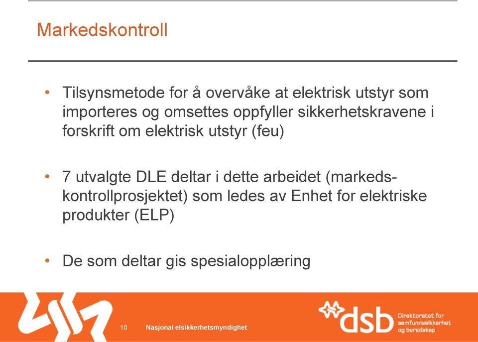 DLE deltar i dette arbeidet (markedskontrollprosjektet) som ledes av Enhet for