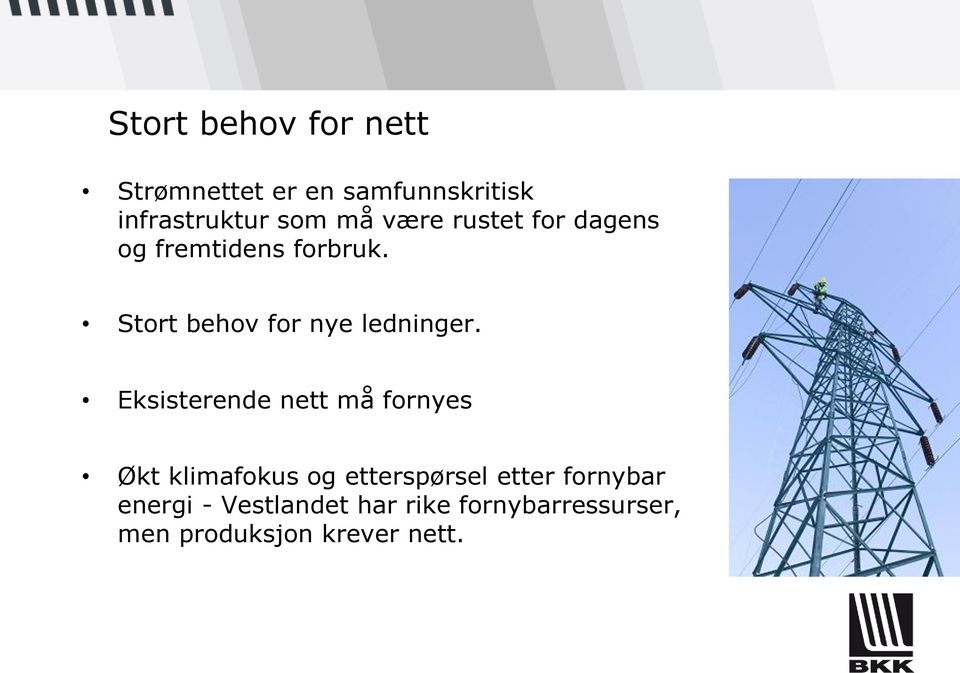 Eksisterende nett må fornyes Økt klimafokus og etterspørsel etter fornybar