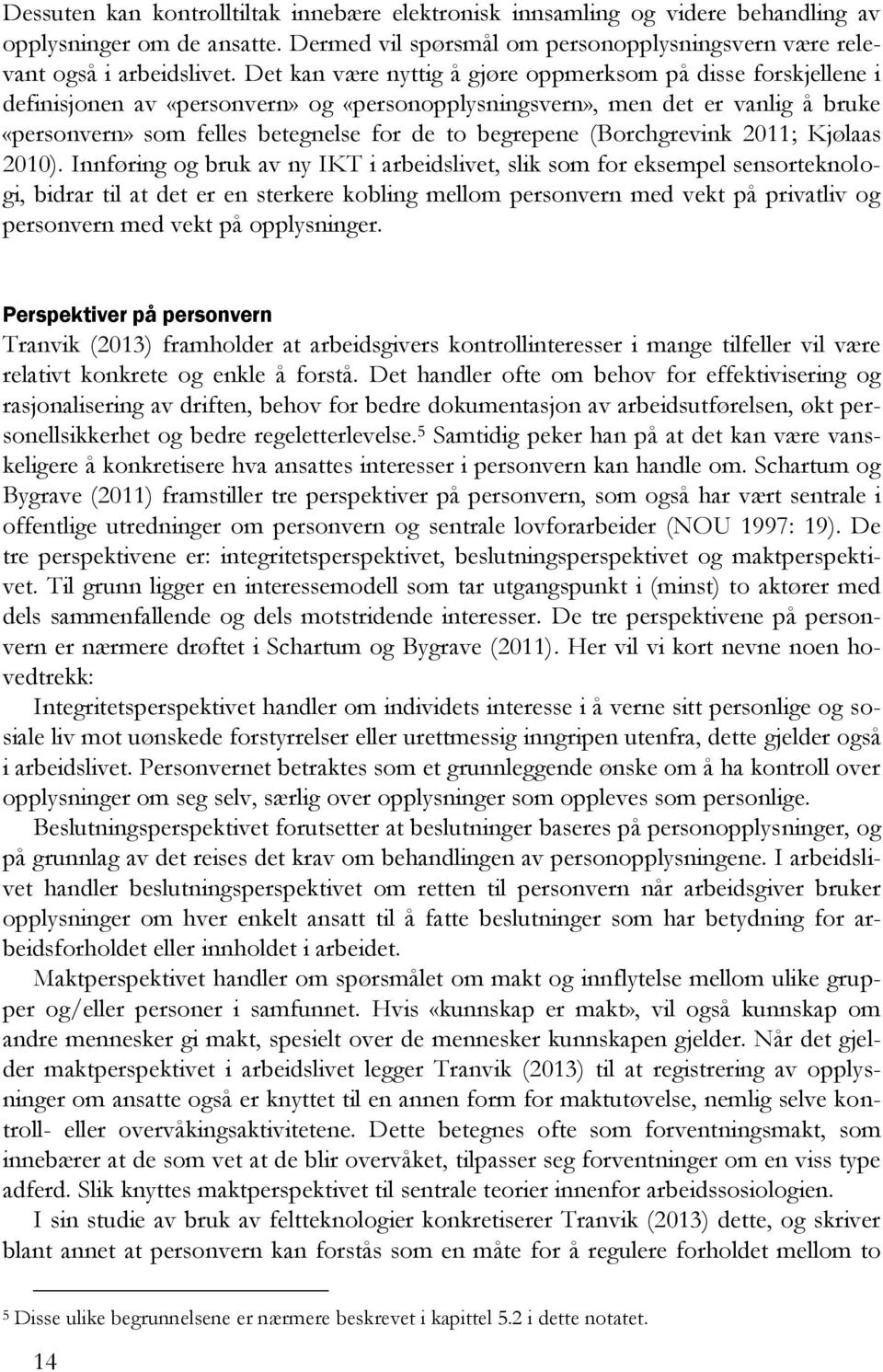 begrepene (Borchgrevink 2011; Kjølaas 2010).