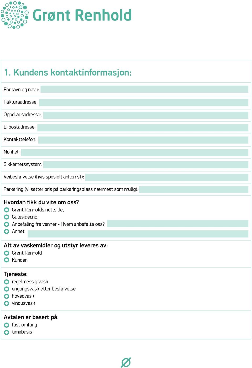 du vite om oss? Grønt Renholds nettside, Gulesider.no, Anbefaling fra venner - Hvem anbefalte oss?