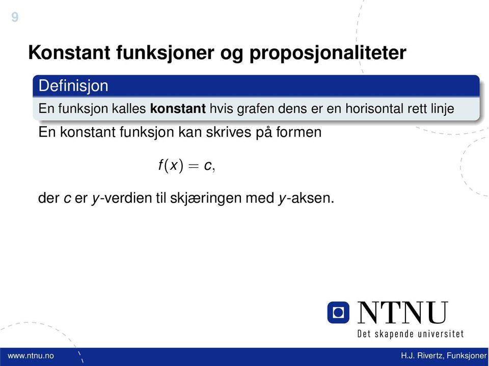 horisontal rett linje En konstant funksjon kan skrives