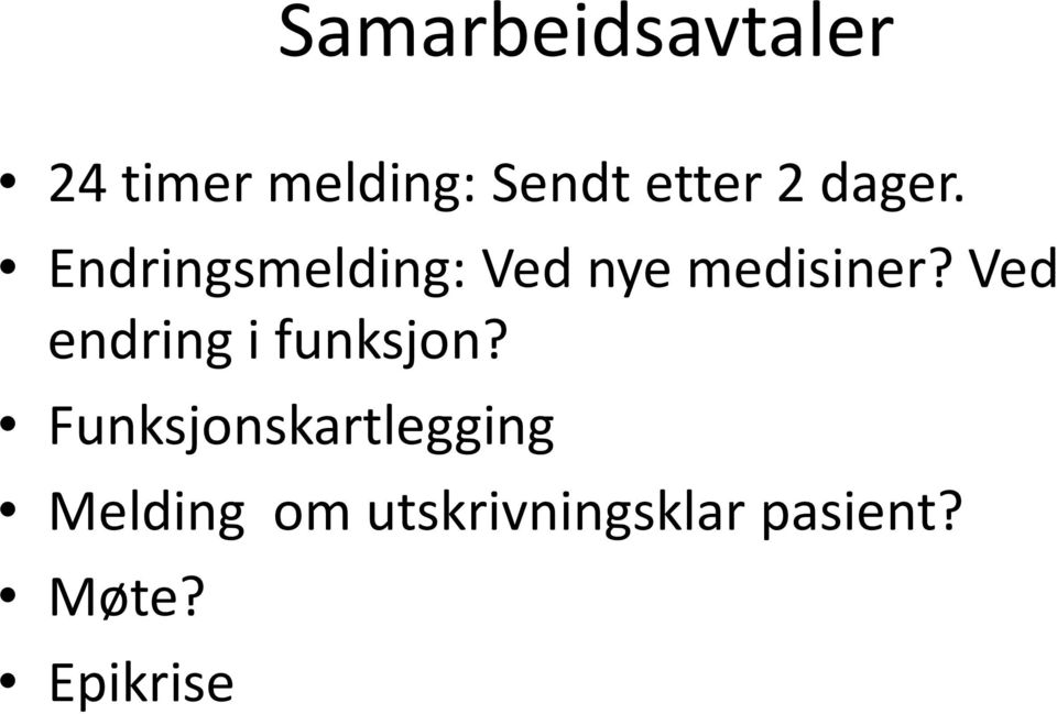 Ved endring i funksjon?