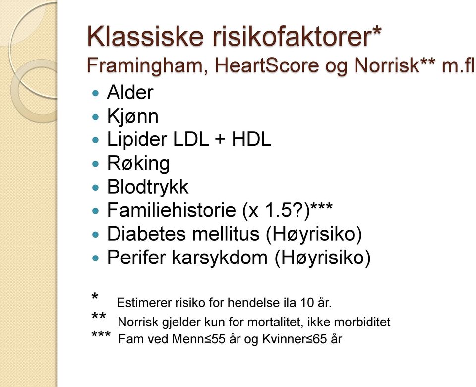 )*** Diabetes mellitus (Høyrisiko) Perifer karsykdom (Høyrisiko) * Estimerer risiko