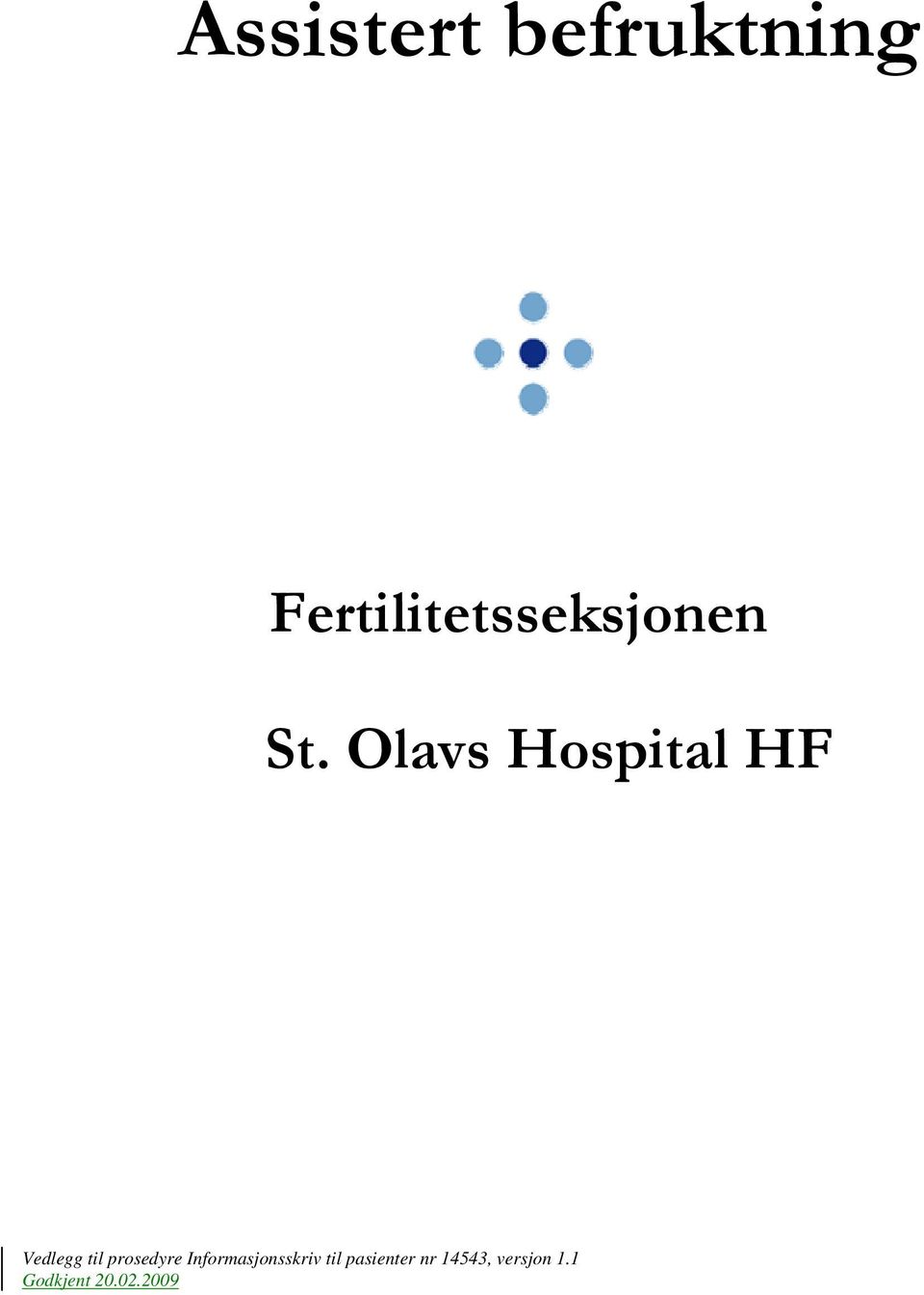Olavs Hospital HF Vedlegg til prosedyre