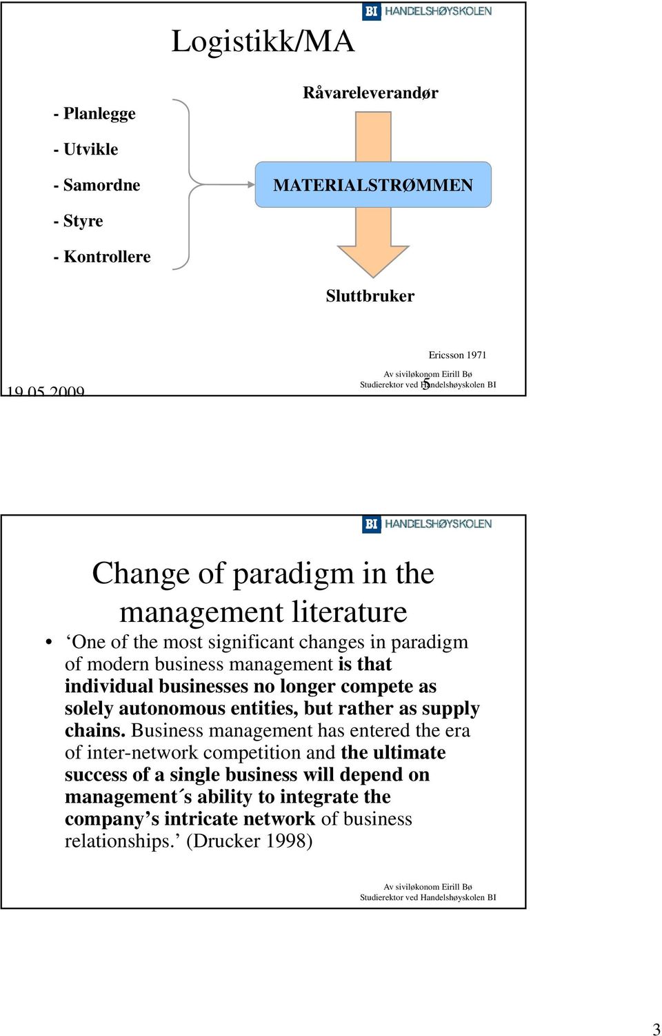 longer compete as solely autonomous entities, but rather as supply chains.