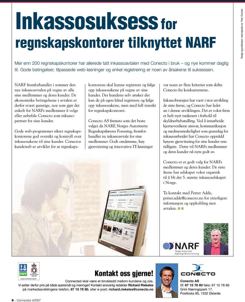 Gode betingelser, tilpassede web-løsninger og enkel registrering er noen av årsakene til suksessen. NARF fremforhandlet i sommer den nye inkassoavtalen på vegne av alle sine medlemmer og deres kunder.