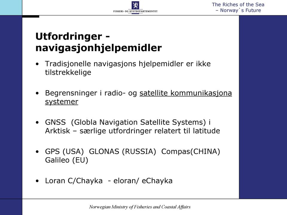 (Globla Navigation Satellite Systems) i Arktisk særlige utfordringer relatert til