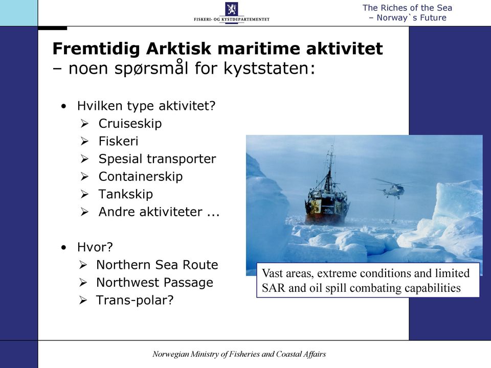 Cruiseskip Fiskeri Spesial transporter Containerskip Tankskip Andre