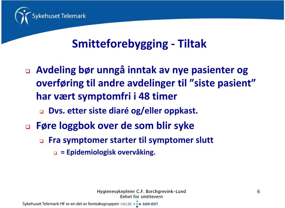 etter siste diaré og/eller oppkast.