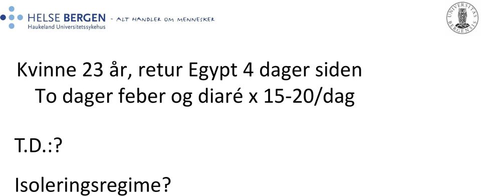 dager feber og diaré x