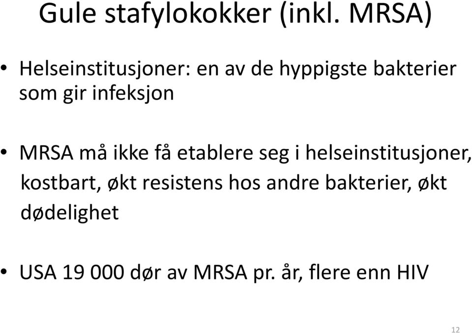 infeksjon MRSA må ikke få etablere seg i helseinstitusjoner,