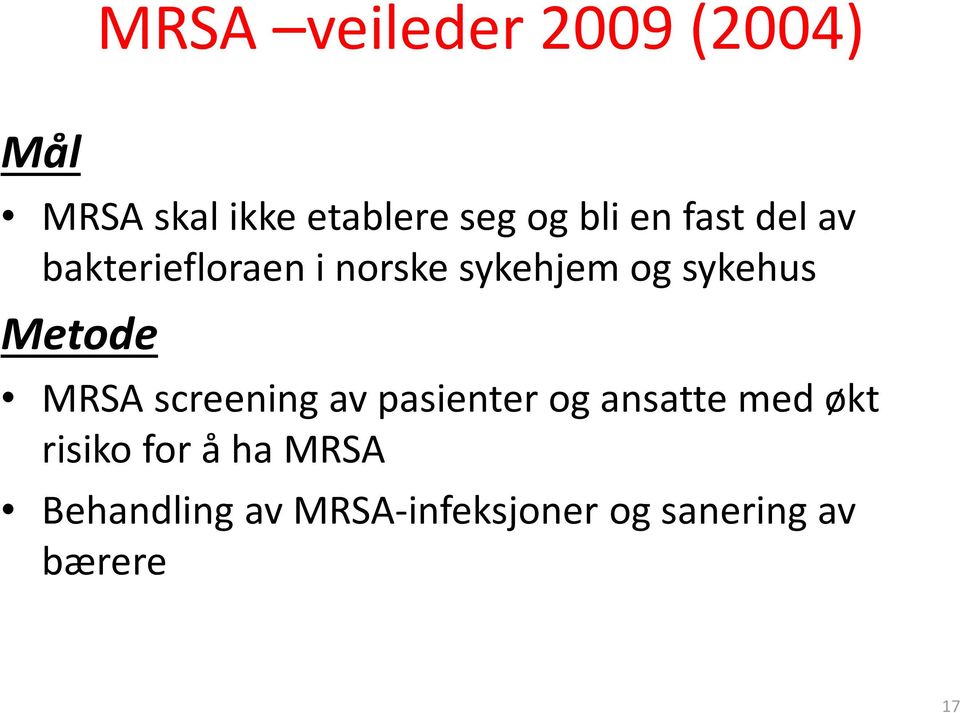 Metode MRSA screening av pasienter og ansatte med økt risiko