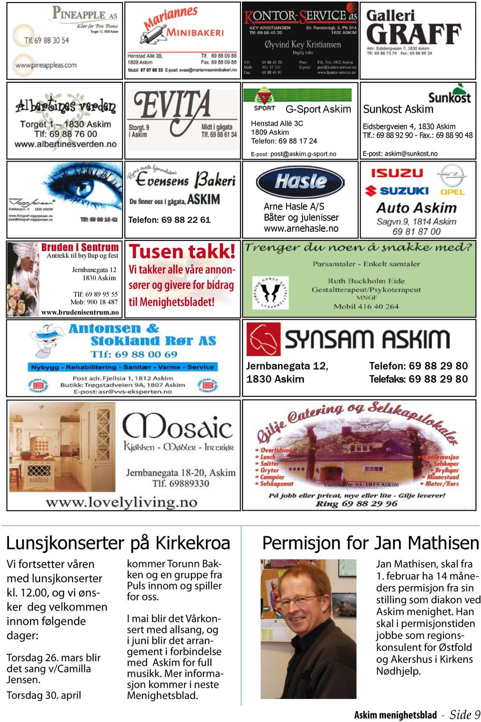Vi takker alle våre annonsører og givere for bidrag til Menighetsbladet! Arne Hasle A/S Båter og julenisser www.arnehasle.