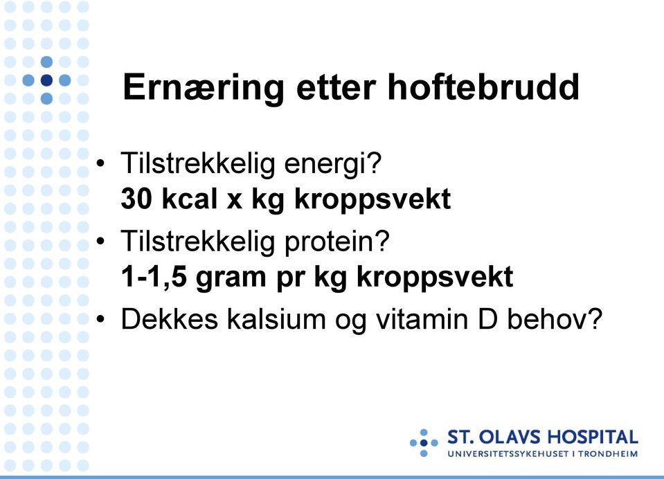 30 kcal x kg kroppsvekt Tilstrekkelig