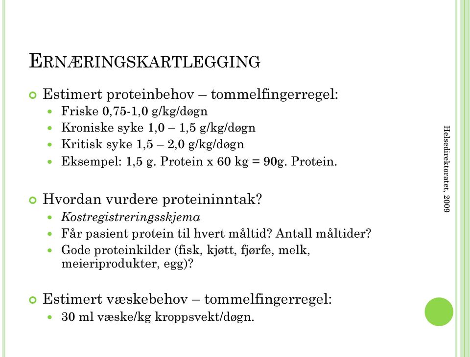 Kostregistreringsskjema Får pasient protein til hvert måltid? Antall måltider?