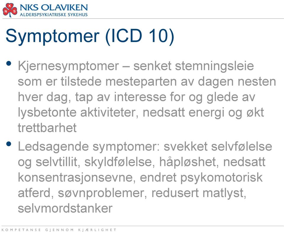 trettbarhet Ledsagende symptomer: svekket selvfølelse og selvtillit, skyldfølelse, håpløshet,