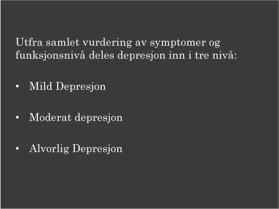 depresjon inn i tre nivå: Mild