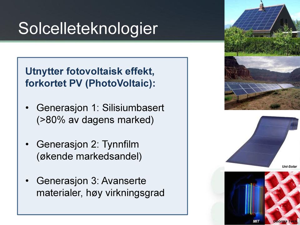 marked) Generasjon 2: Tynnfilm (økende markedsandel) Uni-Solar