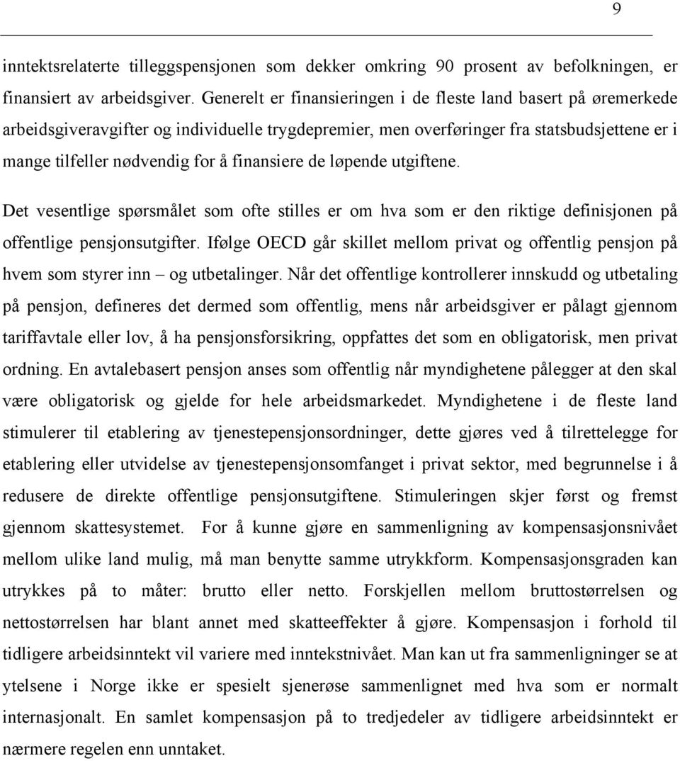 løpende ugifene. De vesenlige spørsmåle som ofe silles er om hva som er den rikige definisjonen på offenlige pensjonsugifer.