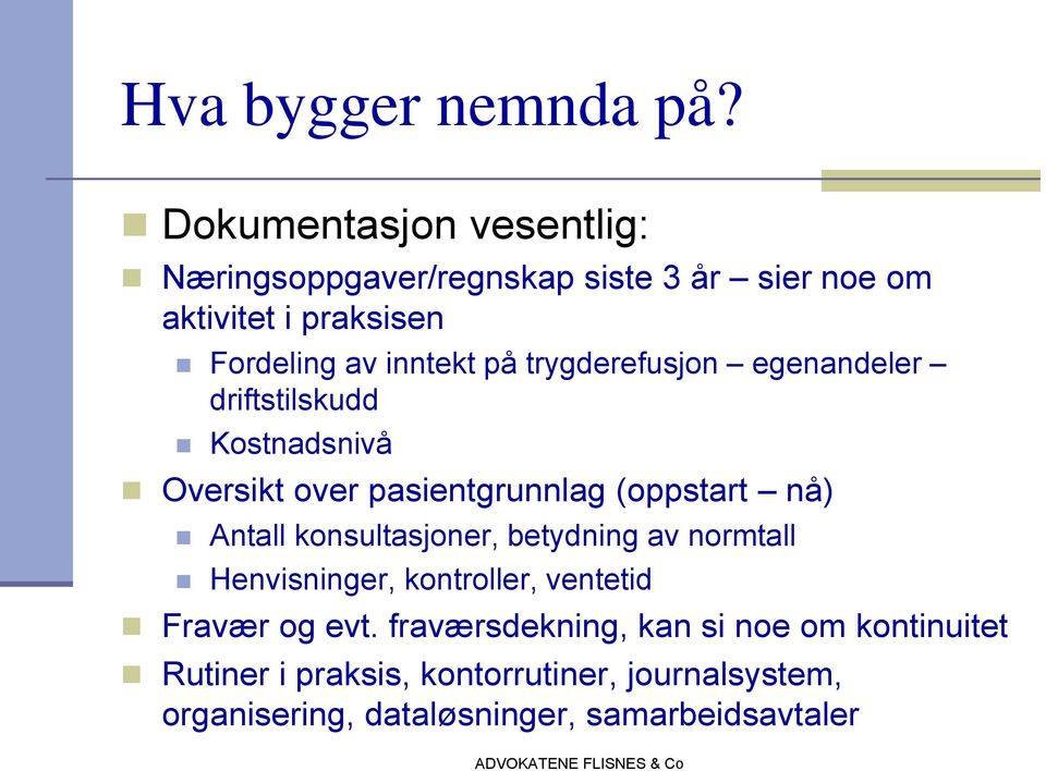 på trygderefusjon egenandeler driftstilskudd Kostnadsnivå Oversikt over pasientgrunnlag (oppstart nå) Antall