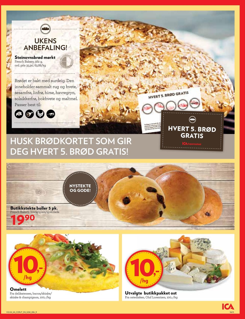 Passer best til: HUSK BRØDKORTET SOM GIR DEG HVERT 5. BRØD GRATIS! NYSTEKTE OG GODE! Butikkstekte boller 5 pk.