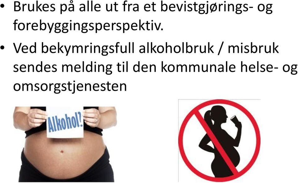 Ved bekymringsfull alkoholbruk / misbruk