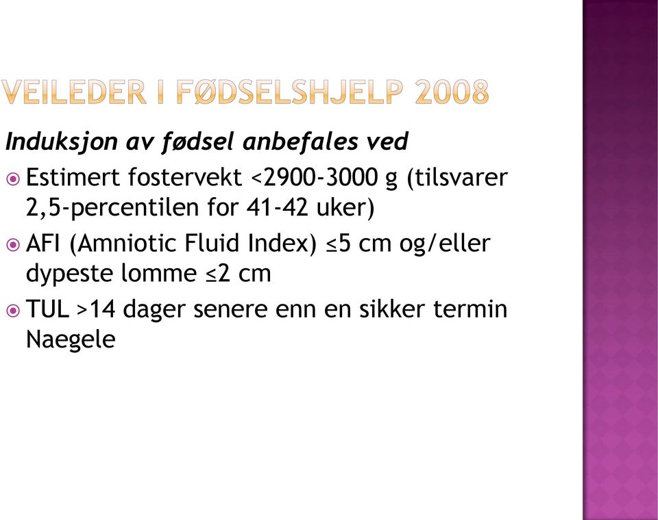uker) AFI (Amniotic Fluid Index) 5 cm og/eller dypeste