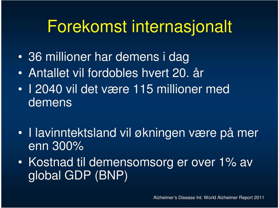 år I 2040 vil det være 115 millioner med demens I lavinntektsland vil