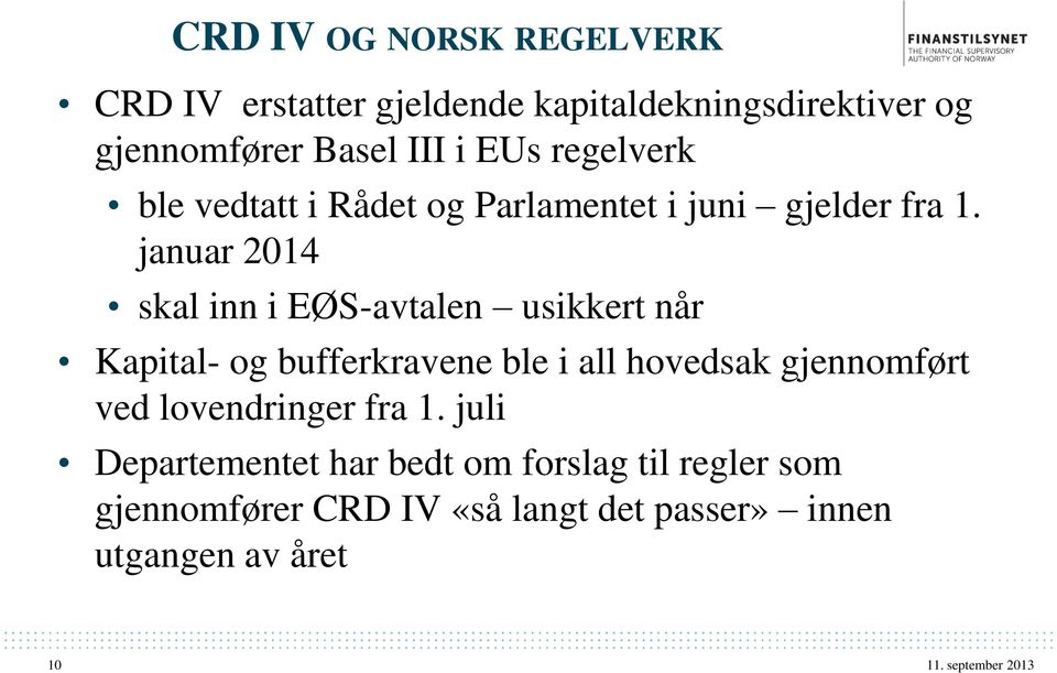 januar 2014 skal inn i EØS-avtalen usikkert når Kapital- og bufferkravene ble i all hovedsak gjennomført