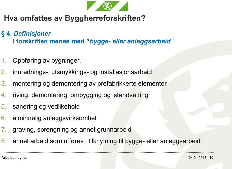 montering og demontering av prefabrikkerte elementer 4. riving, demontering, ombygging og istandsetting 5.